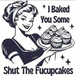 "I Baked You Some Shut The Fucupcakes" Funny Retro Nightdress